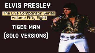 Elvis Presley - Tiger Man Solo Versions - The Live Comparison Series - Volume Fifty Eight
