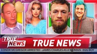 TRUE NEWS Conor McGregor sued - James Charles Transforms - Ninja Sells Out