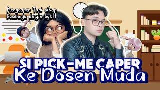 SI PICK-ME CAPER KE DOSEN MUDA The Movie Langsung Mengcaper Padahal Sikap Dosennya Dingin 