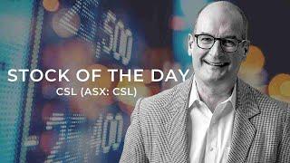 The Stock of the Day is CSL ASX CSL