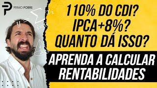 COMO CALCULAR A RENTABILIDADE DOS INVESTIMENTOS Quanto o CDI SELIC e IPCA dá em DINHEIRO?