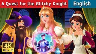 A Quest for the Glitchy Knight  Stories for Teenagers  @EnglishFairyTales