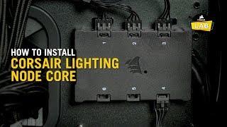 How To Install the Lighting Node Core for CORSAIR RGB Fans and Cases