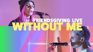 Halsey - Without Me From Friendsgiving Live