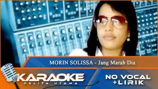 Karaoke Version - JANG MARAH DIA - Morin Solissa  No Vocal - Minus One