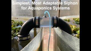 Simplest Most Adaptable Siphon for Aquaponics Systems