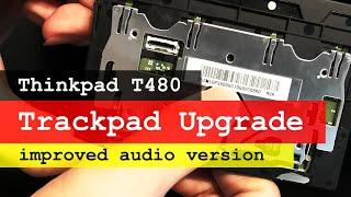 Thinkpad T480 trackpad upgrade guide  Lenovo replacement DIY IMPROVED AUDIO