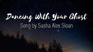 Dancing With Your Ghost - Sasha Alex Sloan Lyrics