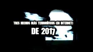 Tres hechos más terroríficos en Internet de 2017