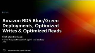 AWS reInvent 2022 - Amazon RDS BlueGreen Deployments Optimized Writes & Optimized Reads DAT222