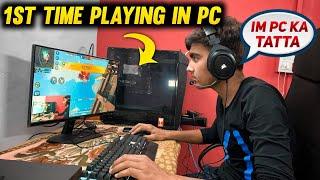 PC KE TATTE  - 1ST TIME PLAYING IN PC