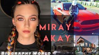 Miray akay biography 2020  Age Height Weight Net worth Dating Career Bio & Facts.