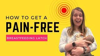 How to Get a Pain-Free Latch While Breastfeeding