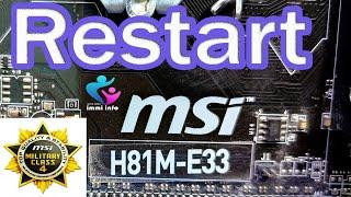 MSI H81M E33 RESTART PROBLEM FIX  H81M E33 RESTART PROBLEM FIX