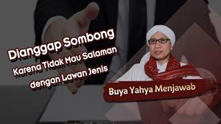 Dianggap Sombong Karena Tidak Mau Salaman dengan Lawan Jenis - Buya Yahya Menjawab