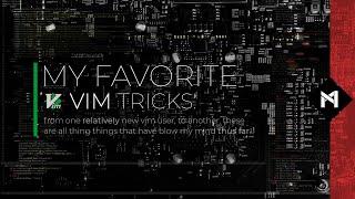 My Favorite Vim Tricks