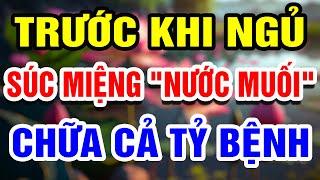 Chuyện Gì Sẽ Xảy Ra Nếu Cứ SÚC MIỆNG NƯỚC MUỐI Mỗi Ngày TRƯỚC KHI NGỦ?  THHT