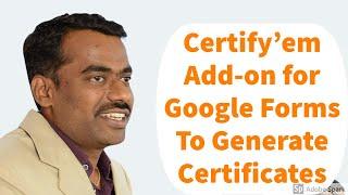 Certifyem to generate certificate for google forms and other add ons