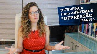 Qual a diferença entre ansiedade e depressão ? PT1.  Com a psiquiatra Maria Fernanda