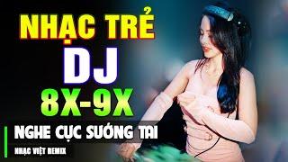 TOP NHẠC TRẺ REMIX 8X 9X HAY NHẤT 2023 - Nhạc Sàn Vũ Trường DJ Gái Xinh Chấn Động ▶ Nghe Sướng Tai