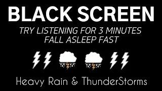 HEAVY RAIN & THUNDERSTORMS - Try Listening for 3 Minutes Fall Asleep Fast  Black Screen Rest