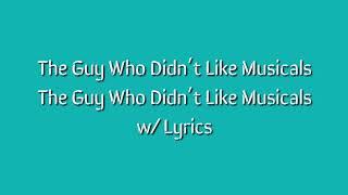 The Guy Who Didn’t Like Musicals - TGWDLM - w Lyrics