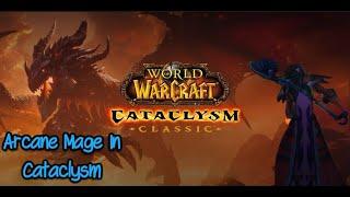 The Arcane Mage In Cataclysm Classic In Depth Guide