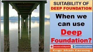 Suitability of Deep Foundation  When we can use Deep Foundation?  Deep vs Shallow Foundation