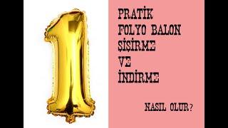 FOLYO BALON ŞİŞİRME  rakam balon harf balon nasıl şişirilir? folyo balon nasıl söndürülür ?