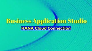 Connecting HANA Cloud in BAS  SAP Business Application Studio Series 23