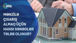 Mənzilə çıxarış almaq üçün hansı sənədlər tələb olunur?