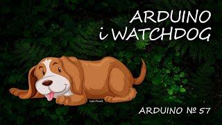 Arduino 57 Watchdog czyli Arduino profesjonalnie