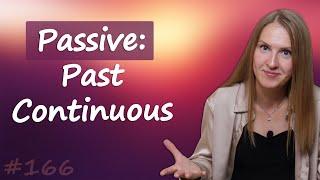 Passive Past Continuous - прошедшее длительное пассивный залог