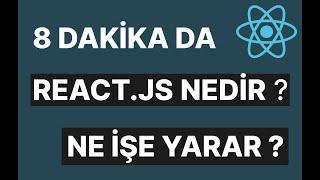 8 DAKİKA DA REACT.JS NEDİR NE İŞE YARAR ?  REACT JS EĞİTİM