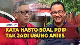 Sekjen PDIP Hasto Angkat Bicara soal Anies Tak Diusung di Pilkada Jakarta dan Jabar