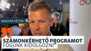 Magyar Péter Számonkérhető programot fogunk kidolgozni