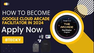 How To Become Google Cloud Arcade Facilitator in 2024  Arcade Facilitator Swags  Apply Now