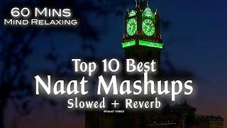 Top 10 Best Naat Mashups Lofi Slowed+Reverb 60 Mins Mind Relaxing Heart Touching Qalams️