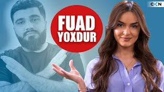 Nə yalan deyim Fuad yoxdur