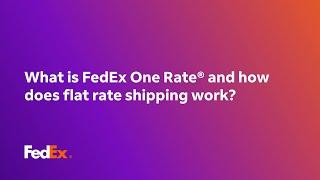 What is FedEx One Rate and how does flat rate shipping work?