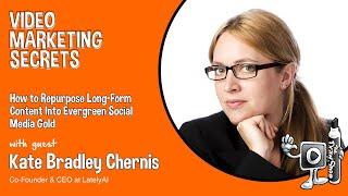 How to Repurpose Long-Form Content Into Evergreen Social Media Gold with Kate Bradley Chernis