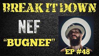 Break It Down EP #48 wNef BugNef