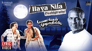 Ilaya Nila 4K Lyric Video  Payanangal Mudivathillai  Ilaiyaraaja  Mohan  SPB   Vairamuthu