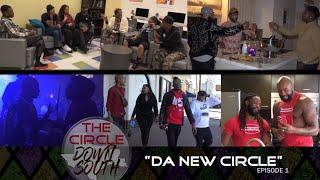 The CIRCLE DOWN SOUTH Episode#1 DA NEW CIRCLE #SEASONPREMIERE #TCDS