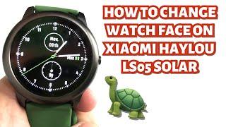 HOW TO CHANGE WATCH FACE ON XIAOMI HAYLOU LS05 SOLAR  TUTORIAL  ENGLISH