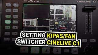 Cara Setting Kipas FANAuto ON OFF Switcher CineTreak CINELIVE C1