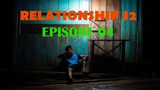 RELATIONSHIP SEASON 2 EPISODE 04