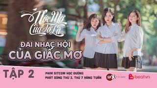 Ước mơ của tớ là – Phim học đường  Tập 2 Đại nhạc hội của Giấc mơ  SPX Entertainment  BeatVn