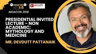 MOACON 2018 Non-Academic Lecture Mythology & Medicine - Mr. Devdutt Pattanaik