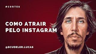 Como atrair pelo Instagram  Cortes  Lucas Scudeler